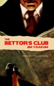 The Bettor's Club Jim Yoakum
