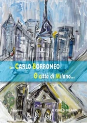 O città di Milano... Carlo Borromeo (san)