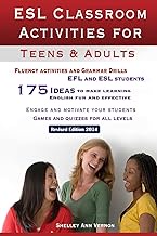 ESL Classroom Activities for Teens and Adults: ESL games, fluency activities and grammar drills for 