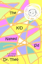 The Kid Named Sid T. D. Hilliard