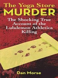 3276.The Yoga Store Murder ─ The Shocking True Account of the Lululemon Athletica Killing