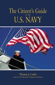 The Citizen's Guide to the U.S. Navy Thomas J Cutler