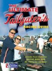 The Ultimate Tailgater's Racing Guide Stephen Linn