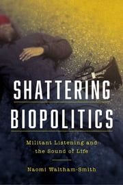 Shattering Biopolitics Naomi Waltham-Smith