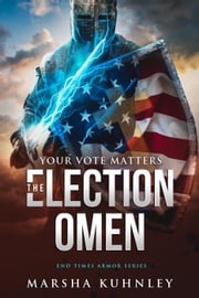 The Election Omen: Your Vote Matters Marsha Kuhnley