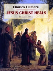 Jesus Christ Heals Charles Fillmore