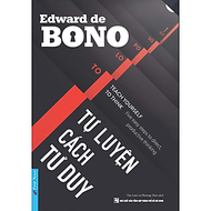 Tự Luyện Cách Tư Duy -  Edward de Bono - Yên Lam, Phương Thảo dịch - (bìa mềm)