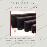 Besi Canal C 150 / CNP 150x50x20x2.3 (Harga Grosir)