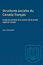 Structures sociales du Canada fran�ais: Etudes de membres de la section I de la soci�t� royale du Canada