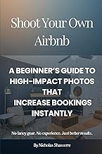Shoot Your Own Airbnb: A Beginner’s Guide to High-Impact Photos That Increase Bookings Instantly