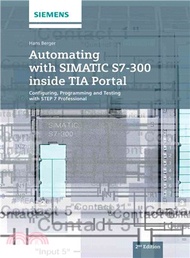 Automating With Simatic S7-300 Inside Tia Portal - Configuring, Programming And Testing With Step 7 