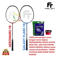 RAKET BADMINTON FELET AEROMARS 10 GALAXY FLARE 10 ORIGINAL