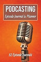 Podcasting Episode Journal & Planner: Planning for a better Podcasting