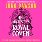 Her Majesty’s Royal Coven: The magical SUNDAY TIMES number 1 bestseller and spellbinding start to a new fantasy series Juno Dawson