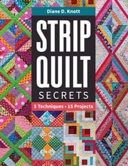 Strip Quilt Secrets Diane D. Knott