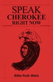 Speak Cherokee Right Now Billie Ruth Walls