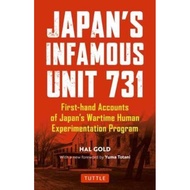 Japan's Infamous Unit 731 : First-hand Accounts of Japan's Wartime Human Experimenta by Hal Gold (US