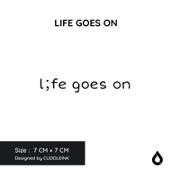 "Life Goes On" CUDDLEINK Matte Ink Tattoo