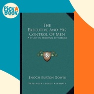 [100% Original Books] - The Executive and His Control of Men : A Study by Enoch Burton Gowin (US edi