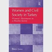 Women and Civil Society in Turkey: Women’s Movements in a Muslim Society. Mer AHA