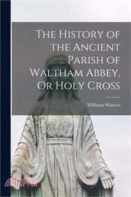 173851.The History of the Ancient Parish of Waltham Abbey, Or Holy Cross