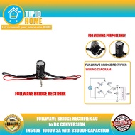 TIPID HOME FULLWAVE BRIDGE RECTIFIER AC to DC CONVERSION, 1N5408 1000V 3A with 3300UF CAPACITOR