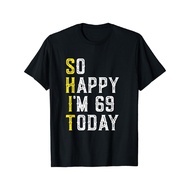 So Happy Im 69 Today Humorous 69Th Birthday T-Shirt - Sarcastic & Funny, Black Cotton Tee With Bold