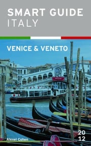 Smart Guide Italy: Venice &amp; Veneto Alexei Cohen