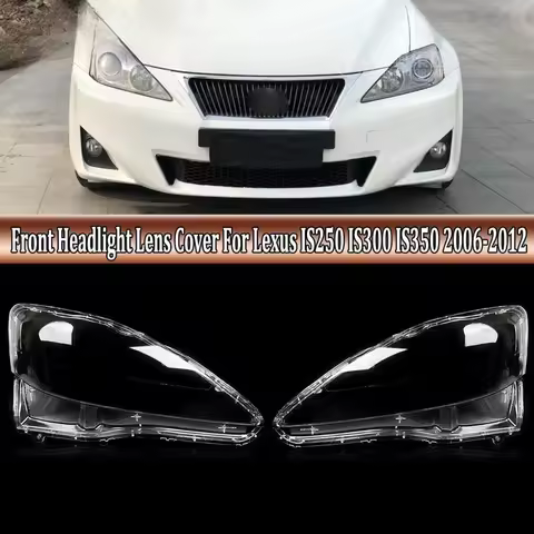 For Lexus IS250 IS300 IS350 2006-2012 Headlight Headlamp Lens Cover Clear Car Front Headlamp Shell T