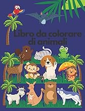 Animali Libro da colorare con i loro nomi per i bambini: Libro da colorare di animali con i loro nomi per i più piccoli e la scuola materna (Italian Edition)