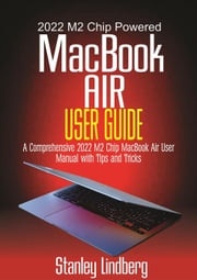 2022 M2 Chip Powered MacBook Air User Guide Stanley Lindberg