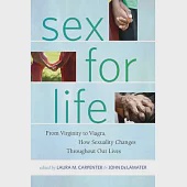 Sex for Life: From Virginity to Viagra, How Sexuality Changes Throughout Our Lives