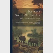 Buffon’s Natural History: Containing a Full and Accurate Description of the Animated Beings in Nature