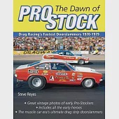 The Dawn of Pro Stock: Drag Racing’’s Fastest Doorslammers 1970-1979
