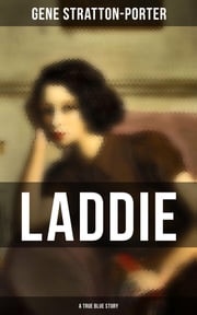 Laddie: A True Blue Story Gene Stratton-Porter