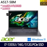 《Acer 宏碁》A517-58M-7661(17.3吋FHD/i7-1355U/16G/512G PCIe SSD/Win11/兩年保)