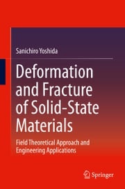 Deformation and Fracture of Solid-State Materials Sanichiro Yoshida