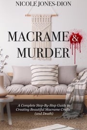 Macrame &amp; Murder Nicole Jones-Dion