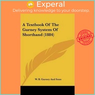 A Textbook Of The Gurney System Of Shorthand (1884) by W B Gurney and Sons (US edition, paperback)