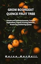 GROW BOURGEAT QUINCE FRUIT TREE: Climate and Soil Requirements, Culinary Applications, Organic Growi