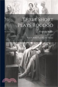 Three Short Plays Rococo: Vote by Ballot: Farewll to the Theatre