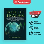 Trade the Trader: The Ultimate Guide on How You Can Trade Like a Pro, Discover How t | 9786069836422