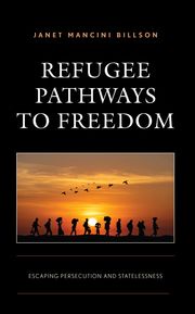 Refugee Pathways to Freedom Janet Mancini Billson