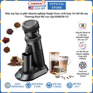 Máy xay hạt cà phê chuyên nghiệp Single Dose tích hợp 36 chế độ xay thương hiệu HiBREW G5 - Bảo Hành
