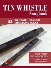 Tin Whistle / Penny Whistle Songbook - 32 Weihnachtslieder / Christmas songs Reynhard Boegl