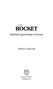 The Rocket: Baseball Legend Roger Clemens Joseph Janczak