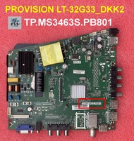 เมนบอร์ด ทีวี PROVISION LT-32G33_DKK2 พาร์ท TP.MS3463S.PB801 ใช้กับจอเบอร์ HV320WHB-N80 พร้อมคีย์กด