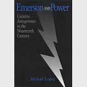 Emerson and Power: Creative Antagonism in the Nineteenth Century