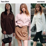 DAILY SQUAD Taco Shirt เสื้อเชิ้ตตตอกหมุดผ้าทวิลนุ่ม