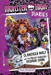 Monster High Diaries: Clawdeen Wolf and the Freaky-Fabulous Fashion Show Nessi Monstrata